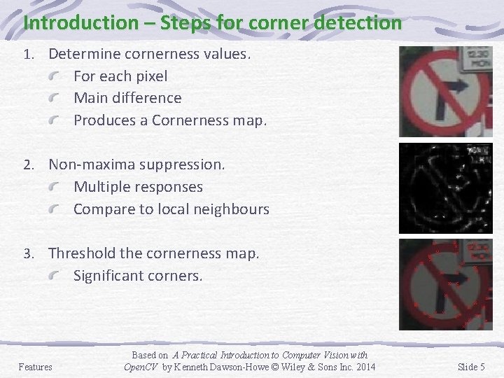 Introduction – Steps for corner detection 1. Determine cornerness values. For each pixel Main