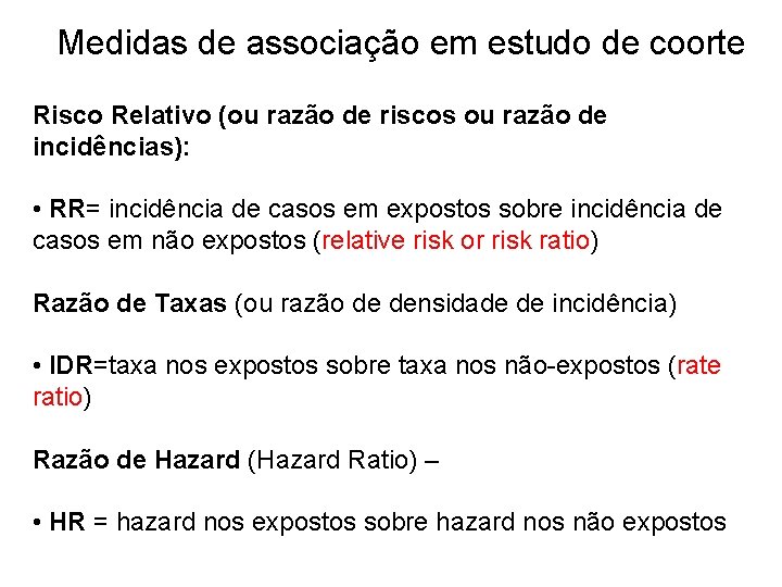 Medidas de associação em estudo de coorte Risco Relativo (ou razão de riscos ou