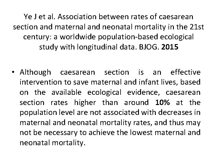 Ye J et al. Association between rates of caesarean section and maternal and neonatal
