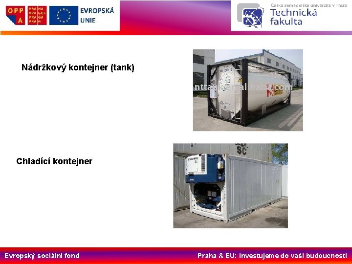 Nádržkový kontejner (tank) Chladící kontejner Evropský sociální fond Praha & EU: Investujeme do vaší