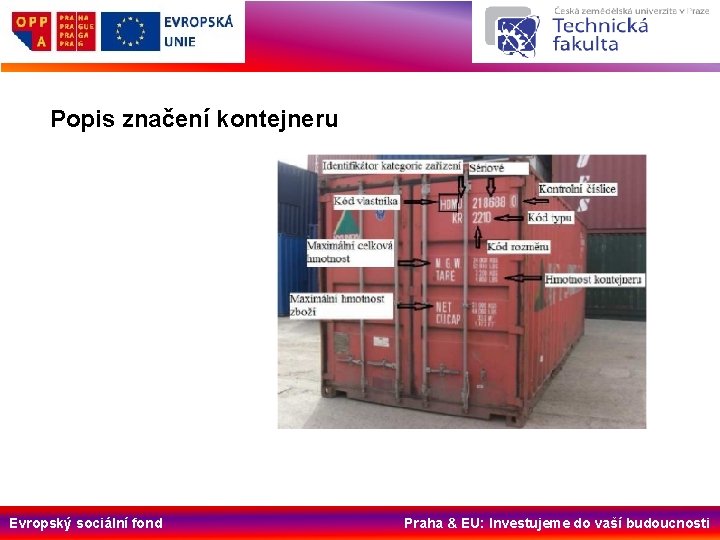 Popis značení kontejneru Evropský sociální fond Praha & EU: Investujeme do vaší budoucnosti 