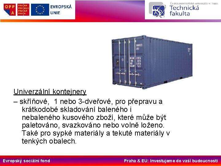 Univerzální kontejnery – skříňové, 1 nebo 3 -dveřové, pro přepravu a krátkodobé skladování baleného