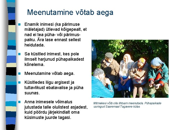 Meenutamine võtab aega n Enamik inimesi (ka pärimuse mäletajad) ütlevad kõigepealt, et nad ei