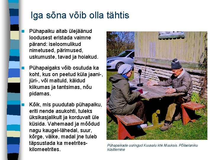Iga sõna võib olla tähtis n Pühapaiku aitab ülejäänud loodusest eristada vaimne pärand: iseloomulikud