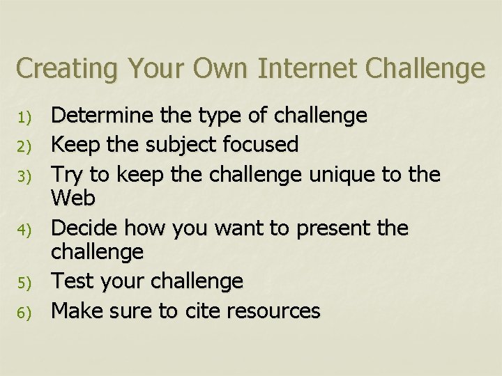 Creating Your Own Internet Challenge 1) 2) 3) 4) 5) 6) Determine the type