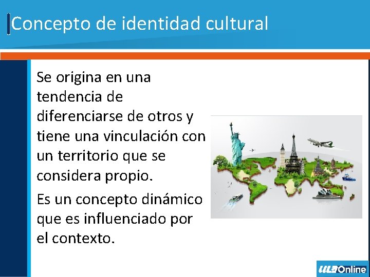 Concepto de identidad cultural Se origina en una tendencia de diferenciarse de otros y