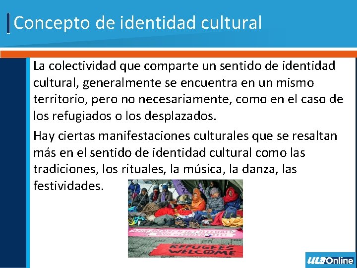 Concepto de identidad cultural La colectividad que comparte un sentido de identidad cultural, generalmente