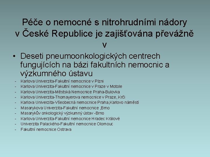 Péče o nemocné s nitrohrudními nádory v České Republice je zajišťována převážně v •