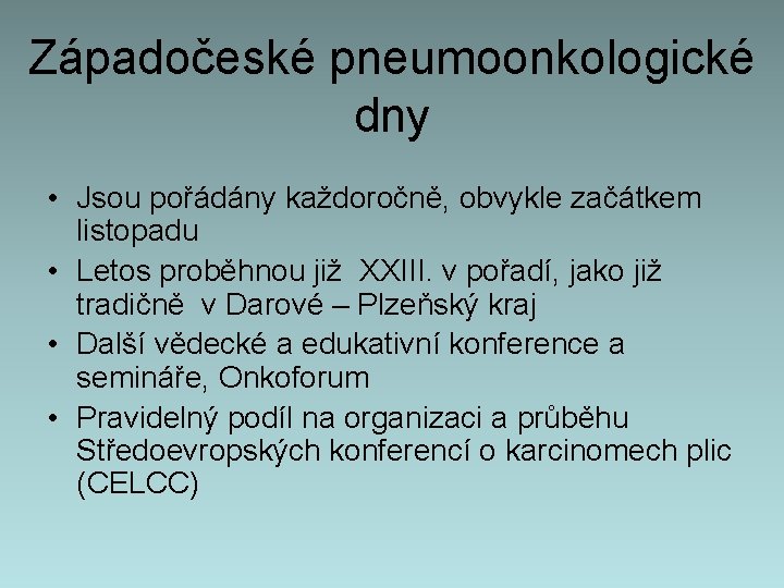 Západočeské pneumoonkologické dny • Jsou pořádány každoročně, obvykle začátkem listopadu • Letos proběhnou již