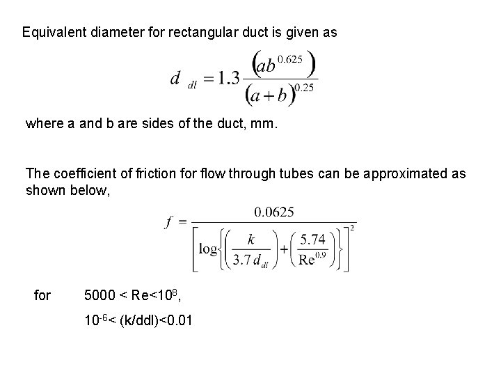 Equivalent diameter for rectangular duct is given as where a and b are sides