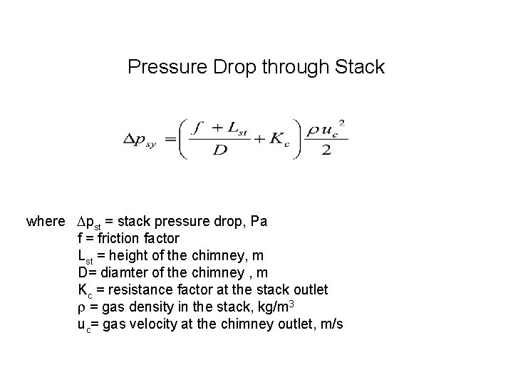 Pressure Drop through Stack where pst = stack pressure drop, Pa f = friction