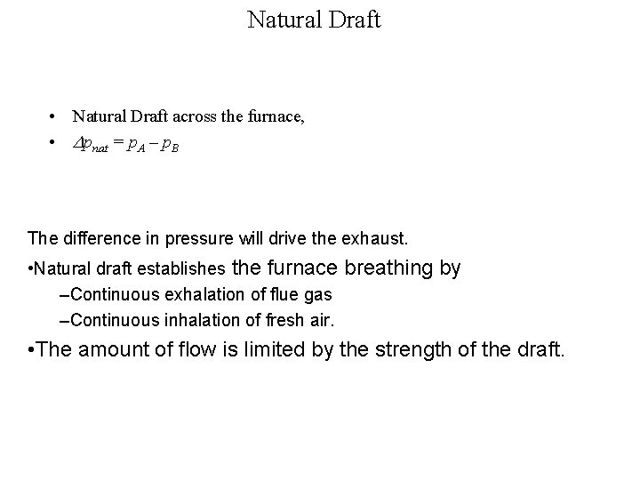 Natural Draft • Natural Draft across the furnace, • Dpnat = p. A –
