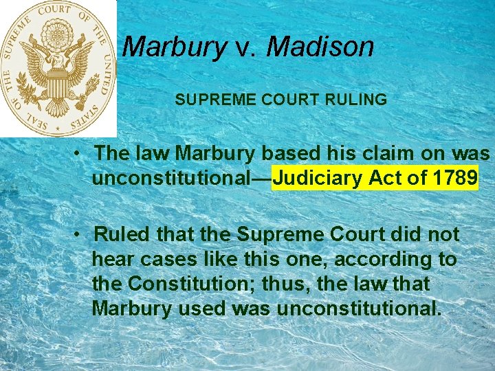 Marbury v. Madison SUPREME COURT RULING • The law Marbury based his claim on Marbury v. Madison SUPREME COURT RULING • The law Marbury based his claim on