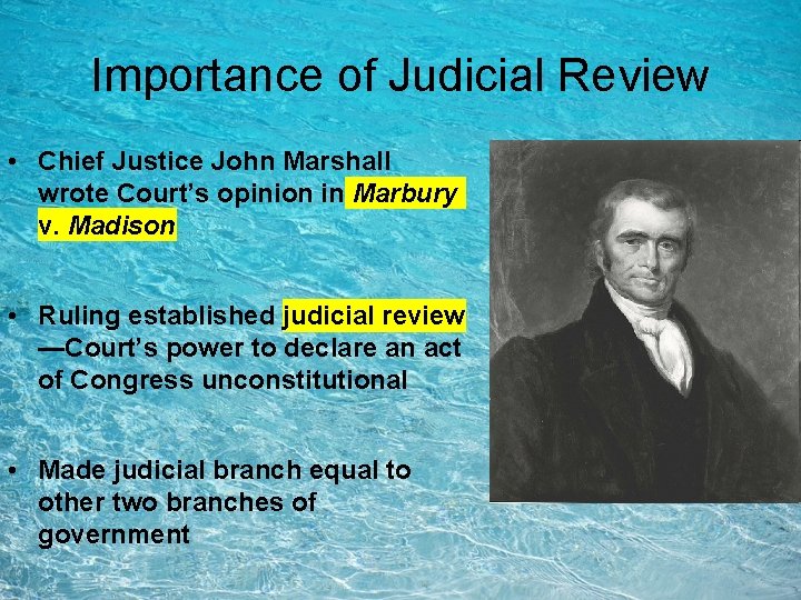 Importance of Judicial Review • Chief Justice John Marshall wrote Court’s opinion in Marbury Importance of Judicial Review • Chief Justice John Marshall wrote Court’s opinion in Marbury