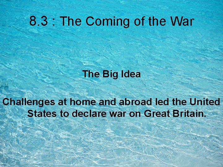 8. 3 : The Coming of the War The Big Idea Challenges at home 8. 3 : The Coming of the War The Big Idea Challenges at home
