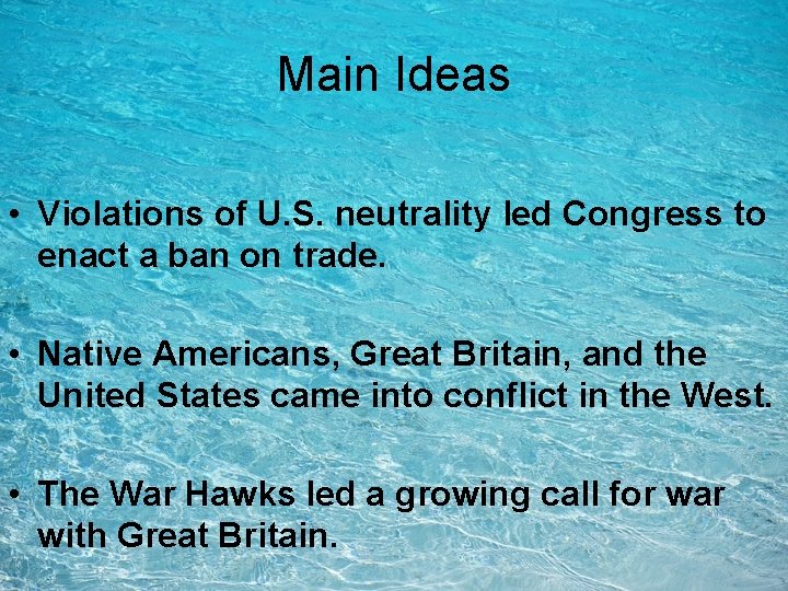 Main Ideas • Violations of U. S. neutrality led Congress to enact a ban Main Ideas • Violations of U. S. neutrality led Congress to enact a ban