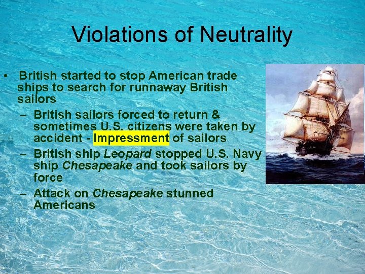 Violations of Neutrality • British started to stop American trade ships to search for Violations of Neutrality • British started to stop American trade ships to search for