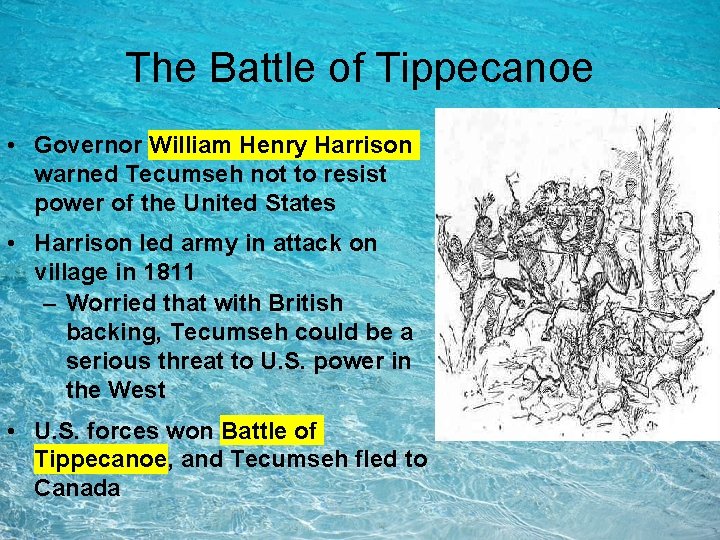 The Battle of Tippecanoe • Governor William Henry Harrison warned Tecumseh not to resist The Battle of Tippecanoe • Governor William Henry Harrison warned Tecumseh not to resist