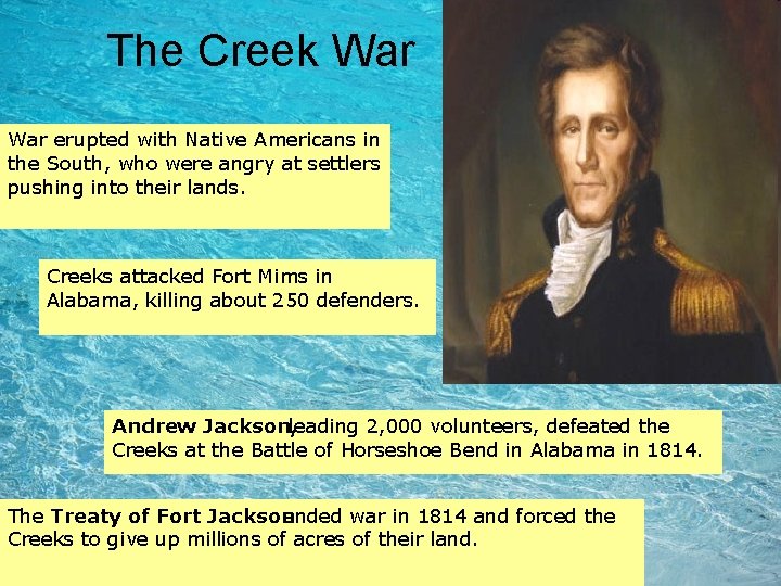 The Creek War erupted with Native Americans in the South, who were angry at The Creek War erupted with Native Americans in the South, who were angry at