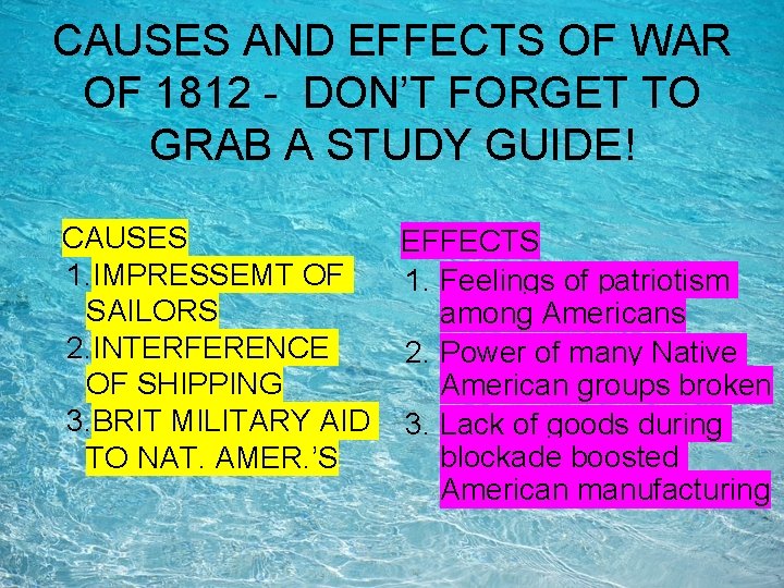 CAUSES AND EFFECTS OF WAR OF 1812 - DON’T FORGET TO GRAB A STUDY CAUSES AND EFFECTS OF WAR OF 1812 - DON’T FORGET TO GRAB A STUDY