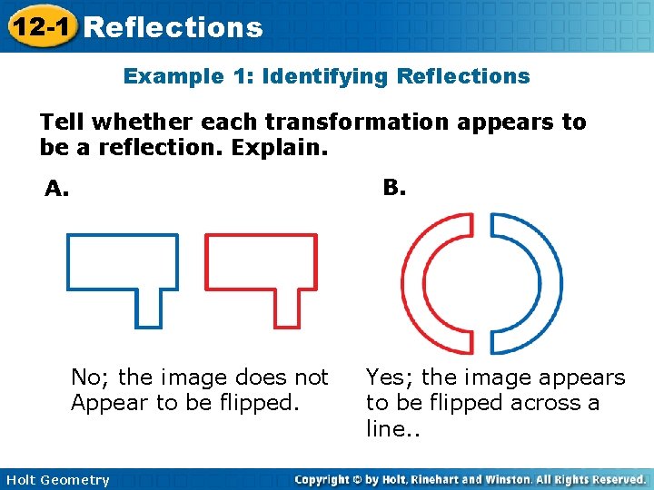 12 -1 Reflections Example 1: Identifying Reflections Tell whether each transformation appears to be 12 -1 Reflections Example 1: Identifying Reflections Tell whether each transformation appears to be