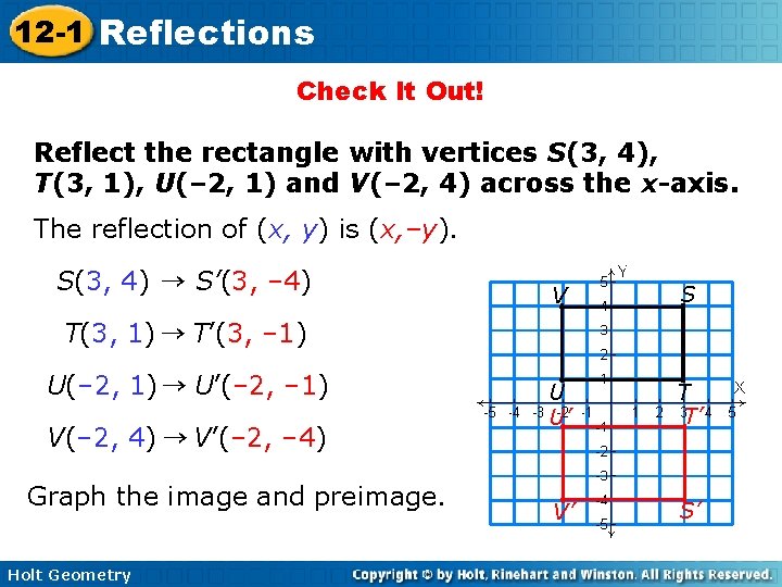 12 -1 Reflections Check It Out! Reflect the rectangle with vertices S(3, 4), T(3, 12 -1 Reflections Check It Out! Reflect the rectangle with vertices S(3, 4), T(3,