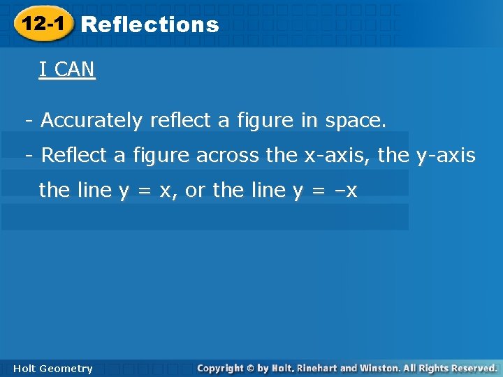 12 -1 Reflections I CAN - Accurately reflect a figure in space. - Reflect 12 -1 Reflections I CAN - Accurately reflect a figure in space. - Reflect