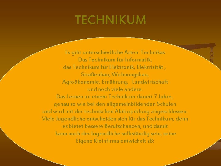 TECHNIKUM Es gibt unterschiedliche Arten Technikas Das Technikum für Informatik, das Technikum für Elektronik,