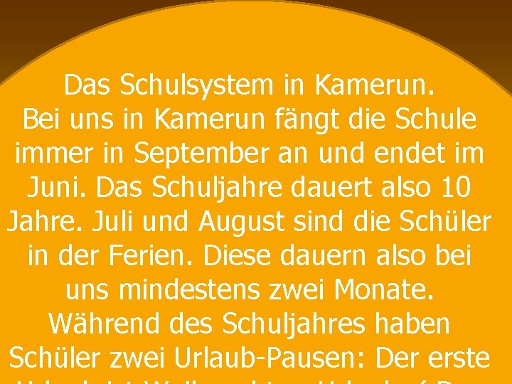 Das Schulsystem in Kamerun. Bei uns in Kamerun fängt die Schule immer in September