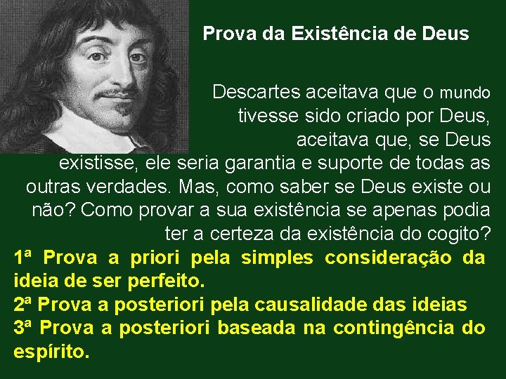 Prova da Existência de Deus Descartes aceitava que o mundo tivesse sido criado por