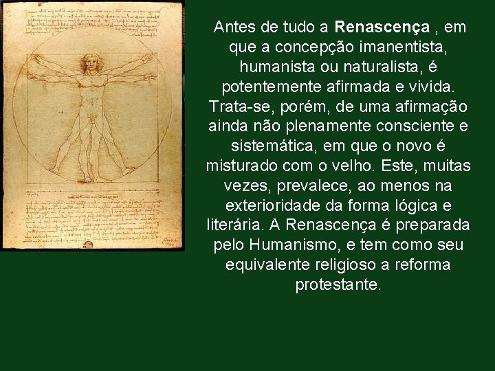  Antes de tudo a Renascença , em que a concepção imanentista, humanista ou