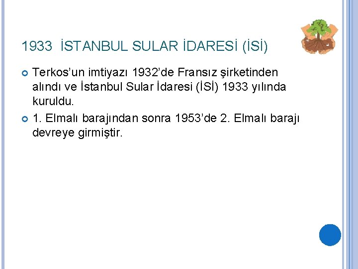 1933 İSTANBUL SULAR İDARESİ (İSİ) Terkos’un imtiyazı 1932’de Fransız şirketinden alındı ve İstanbul Sular