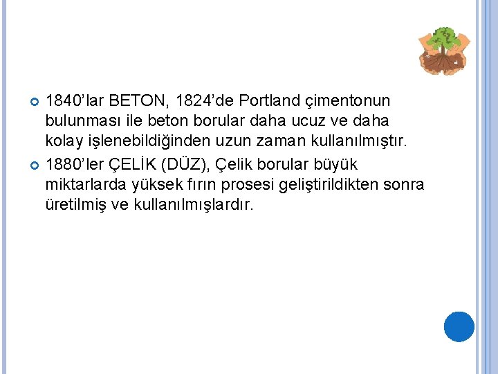 1840’lar BETON, 1824’de Portland çimentonun bulunması ile beton borular daha ucuz ve daha kolay