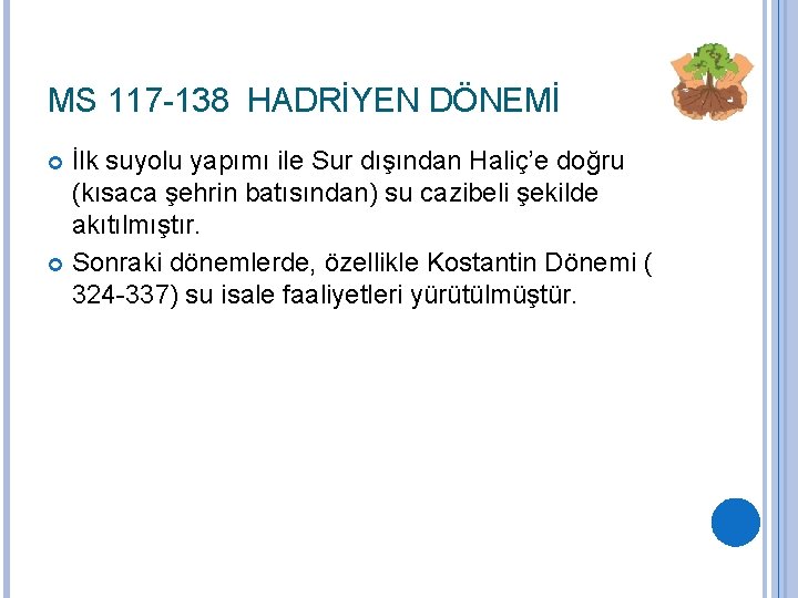 MS 117 -138 HADRİYEN DÖNEMİ İlk suyolu yapımı ile Sur dışından Haliç’e doğru (kısaca