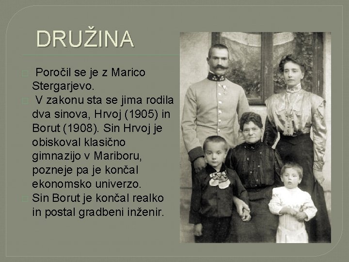  DRUŽINA Poročil se je z Marico Stergarjevo. � V zakonu sta se jima