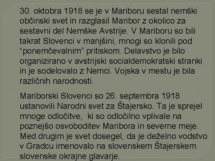  30. oktobra 1918 se je v Mariboru sestal nemški občinski svet in razglasil