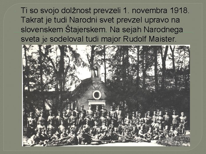  Ti so svojo dolžnost prevzeli 1. novembra 1918. Takrat je tudi Narodni svet