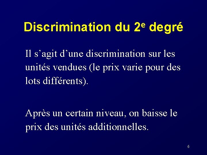 Discrimination du 2 e degré Il s’agit d’une discrimination sur les unités vendues (le