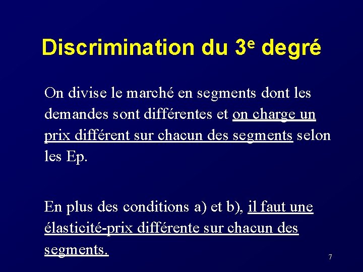 Discrimination du 3 e degré On divise le marché en segments dont les demandes