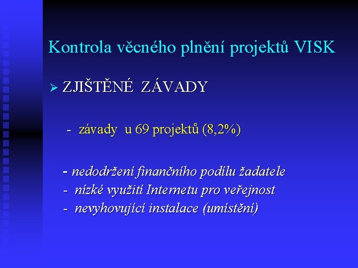 Kontrola věcného plnění projektů VISK Ø ZJIŠTĚNÉ ZÁVADY - závady u 69 projektů (8, Kontrola věcného plnění projektů VISK Ø ZJIŠTĚNÉ ZÁVADY - závady u 69 projektů (8,