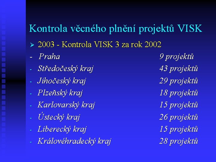 Kontrola věcného plnění projektů VISK 2003 - Kontrola VISK 3 za rok 2002 - Kontrola věcného plnění projektů VISK 2003 - Kontrola VISK 3 za rok 2002 -