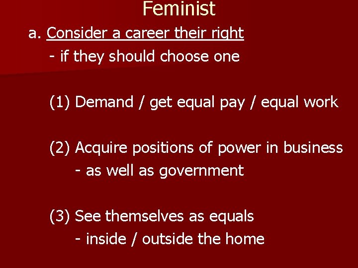 Feminist a. Consider a career their right - if they should choose one (1)