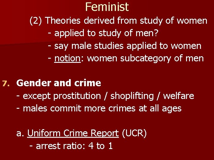 Feminist (2) Theories derived from study of women - applied to study of men?