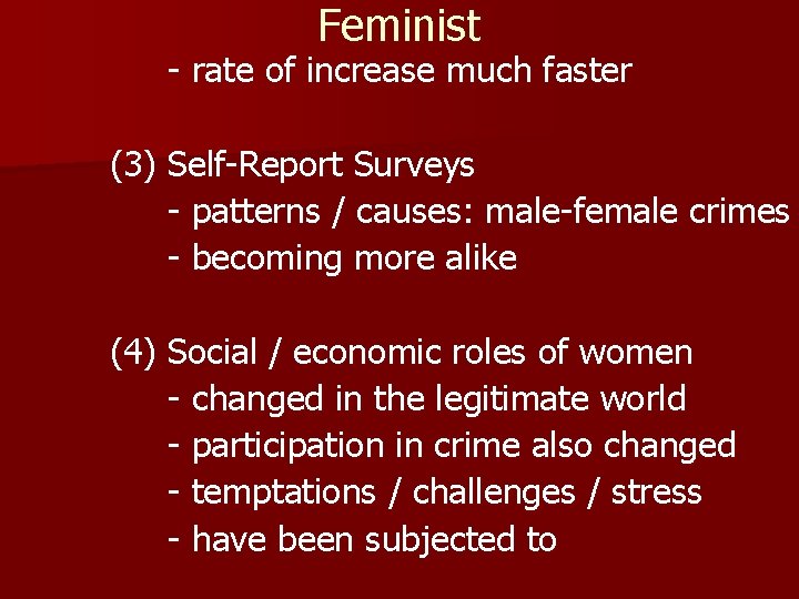 Feminist - rate of increase much faster (3) Self-Report Surveys - patterns / causes: