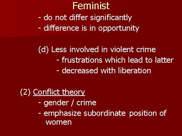 Feminist - do not differ significantly - difference is in opportunity (d) Less involved