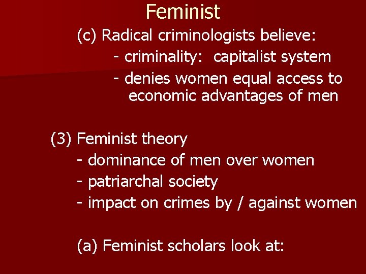 Feminist (c) Radical criminologists believe: - criminality: capitalist system - denies women equal access