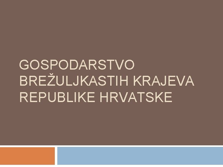 GOSPODARSTVO BREŽULJKASTIH KRAJEVA REPUBLIKE HRVATSKE 