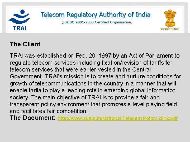 The Client TRAI was established on Feb. 20, 1997 by an Act of Parliament