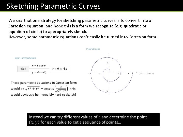 Sketching Parametric Curves We saw that one strategy for sketching parametric curves is to