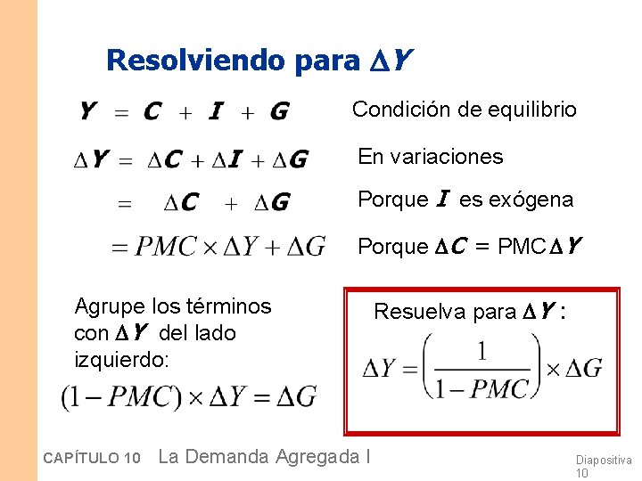 Resolviendo para Y Condición de equilibrio En variaciones Porque I es exógena Porque C